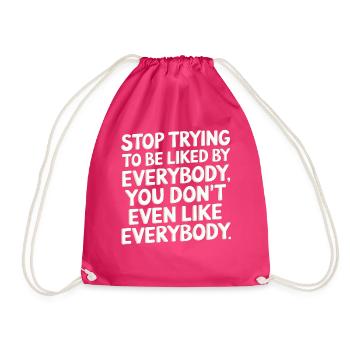 Stop Trying to Be Liked You Don’t Even Like Em 6 - Turnbeutel - Fuchsia - Vorne
