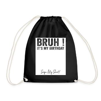 Bruh It's My Birthday Sign My Tees - Sac de sport léger - noir - Devant