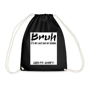Bruh It's My Last Day Of School Sign My Tee shirt - Sac de sport léger - noir - Devant