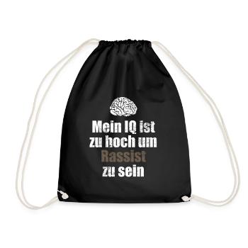Mein IQ ist zu hoch um Rassist zu sein - Spruch - Turnbeutel - Schwarz - Vorne