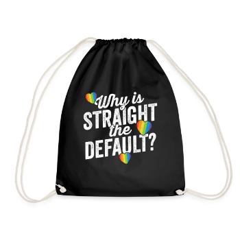 Why Is Straight The Default Shirt LGBT Pride Ally - Drawstring Bag - black - Front
