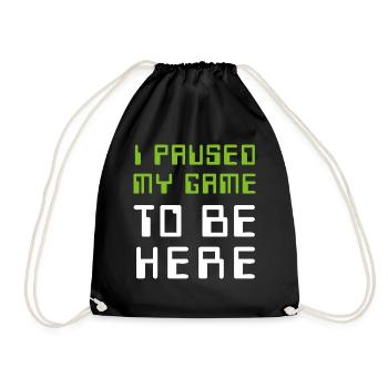 I paused my game to be here - Drawstring Bag - black - Front