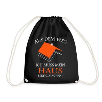 Aus dem weg, ich muss mein Haus fertig machen - Turnbeutel - Schwarz - Vorne