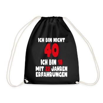 Geburtstag Motiv | Ich bin nicht 40 ich bin 18 - Turnbeutel - Schwarz - Vorne