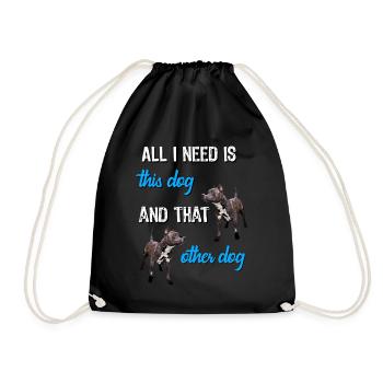 All I need is this dog and that other dog - Drawstring Bag - black - Front