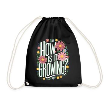 Gardening Saying Garden Plants HOW IS IT GROWING? - Drawstring Bag - black - Front