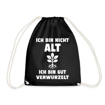 Ich bin nicht alt, ich bin gut verwurzelt. - Turnbeutel - Schwarz - Vorne