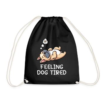 Feeling Dog Tired French Bulldog Frenchie - Drawstring Bag - black - Front