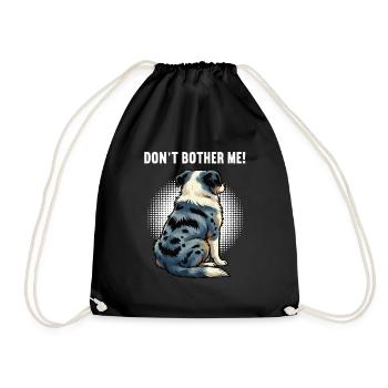 Don't Bother Me Australian Shepherd Aussie Aussies - Drawstring Bag - black - Front