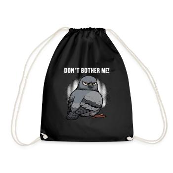 Don't Bother Me Pigeon Pigeons Pigeon Lovers - Drawstring Bag - black - Front