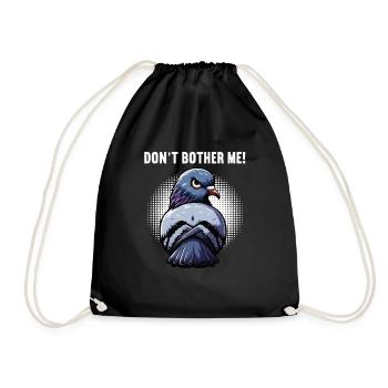 Don't Bother Me Pigeon Pigeons Pigeon Lovers - Drawstring Bag - black - Front