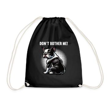 Don't Bother Me Boston Terrier Boston terrier dog - Drawstring Bag - black - Front