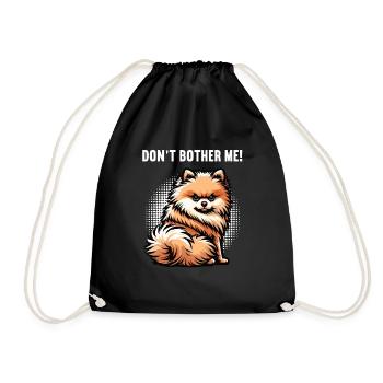Don't Bother Me Pomeranian Pomeranian Pomeranian Spitz Dog - Drawstring Bag - black - Front