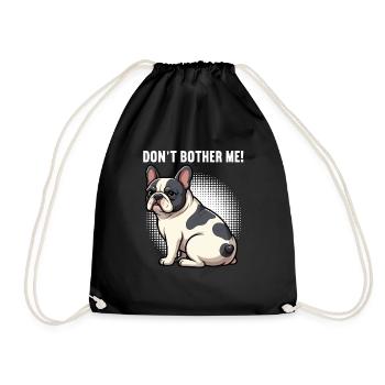 Don't Bother Me French Bulldog Frenchie - Drawstring Bag - black - Front