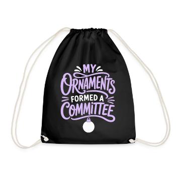 My Ornaments Formed a Committee - Turnbeutel - Schwarz - Vorne