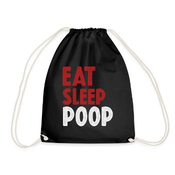 Eat Sleep Poop - Turnbeutel - Schwarz - Vorne