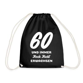 60 und immer noch nicht Erwachsen - Turnbeutel - Schwarz - Vorne