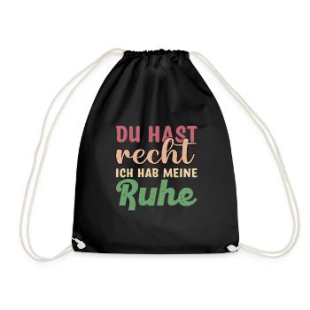Du hast Recht ich hab meine Ruhe Geschenk - Turnbeutel - Schwarz - Vorne