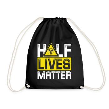 Half Lives matter | Nuclear energy - Drawstring Bag - black - Front