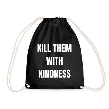 Kill Them With Kindness - Drawstring Bag - black - Front