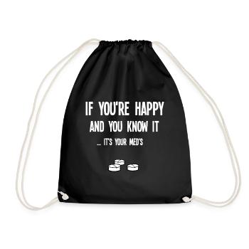 If you're happy and you know it .. it's your med's - Turnbeutel - Schwarz - Vorne