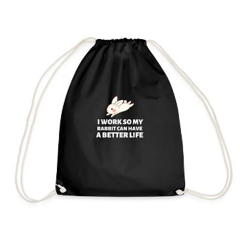 I Work So My Rabbit Can Have A Better Life - Bunny - Drawstring Bag - black - Front