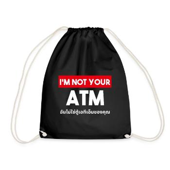 I am not your ATM with Thai script - Drawstring Bag - black - Front