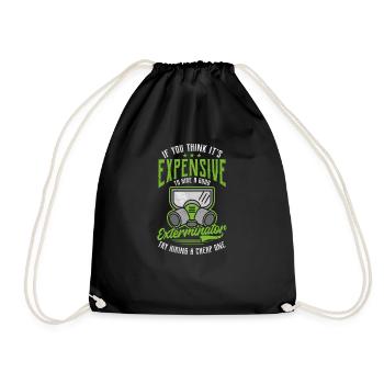Bug Exterminator You Think It's Expensive - Drawstring Bag - black - Front