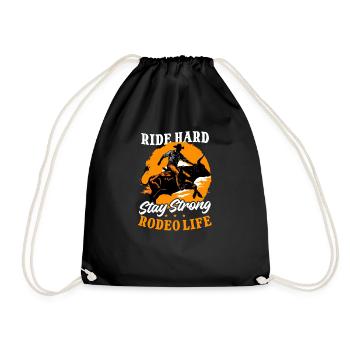 Western Rodeo Ride Hard, Stay Strong: Rodeo Life - Drawstring Bag - black - Front