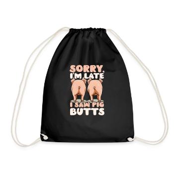 Pig Farmer Sorry I'm Late Saw Pig Butts - Drawstring Bag - black - Front
