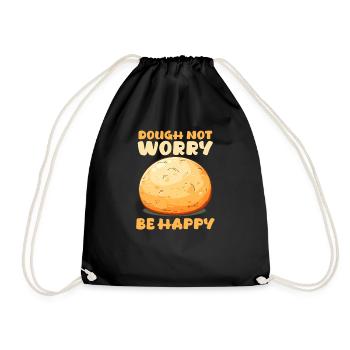 Bake Dough Not Worry, Be Happy - Drawstring Bag - black - Front