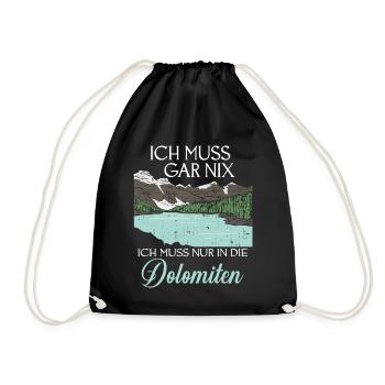 Ich Muss Gar Nix Ich Muss Nur In Die Dolomiten - Turnbeutel - Schwarz - Vorne