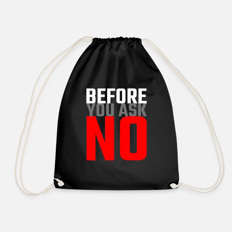 Before you ask no - Funny sayings Say no - Drawstring Bag - black