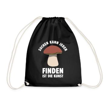 Suchen kann jeder Finden ist die Kunst Pilz Spruch - Turnbeutel - Schwarz - Vorne