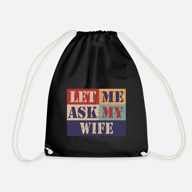 Let me ask my wife - Drawstring Bag - black
