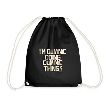 I'm Dominic doing Dominic things - Drawstring Bag - black - Front
