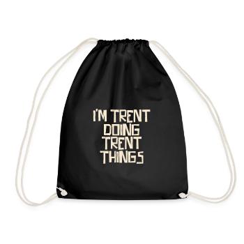 I'm Trent doing Trent things - Drawstring Bag - black - Front