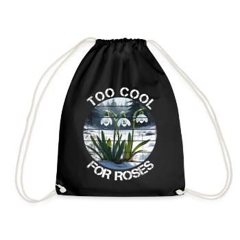 Snowdrop Gift Too Cool For Roses - Drawstring Bag - black - Front