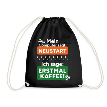 Computer sagt Neustart Ich sage erstmal Kaffee! - Turnbeutel - Schwarz - Vorne
