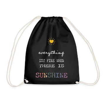Everything Is Fine When There Is Sunshine - Drawstring Bag - black - Front