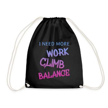 i need more work climb, klettern, spruch - Turnbeutel - Schwarz - Vorne