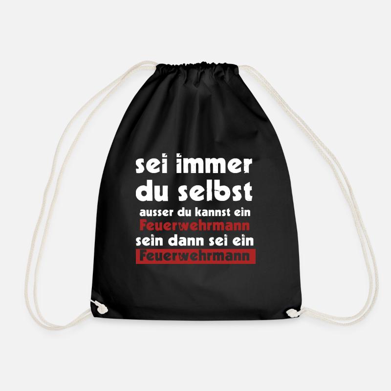 sei immer du selbst ausser du kannst ein Feuerwehr - Turnbeutel - Schwarz