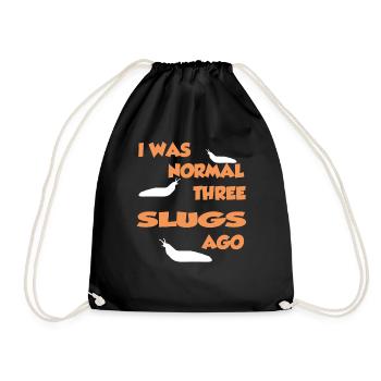 I Was Normal Three Slugs Ago - Slug Shirt - Drawstring Bag - black - Front