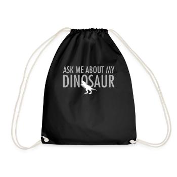 Ask Me About My Dinosaur - Drawstring Bag - black - Front