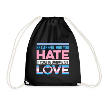 Be Careful Who You Hate It Could Be Someone You Lo - Turnbeutel - Schwarz - Vorne
