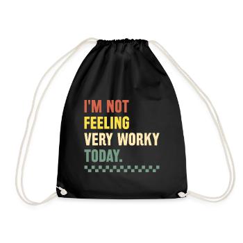 I'm Not Feeling Very Worky Today Sarcasm Sarcastic - Drawstring Bag - black - Front