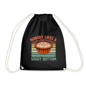 Nobody Likes A Soggy Bottom Pie Baking Bake Baker - Drawstring Bag - black - Front