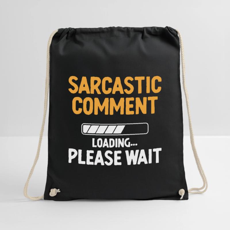 Sarcastic Comment Loading Please Wait Sarcasm Drawstring Bag