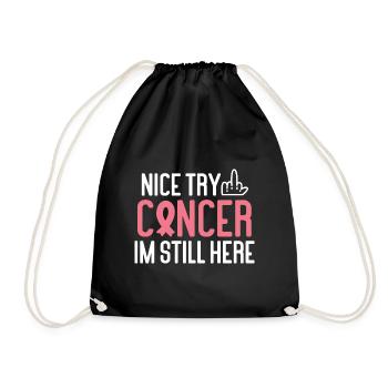 Nice Try Cancer Im Still Here Cancer Survivor Canc - Turnbeutel - Schwarz - Vorne