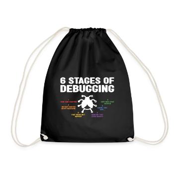 6 Stages Of Debugging Coder Programmer Software De - Turnbeutel - Schwarz - Vorne
